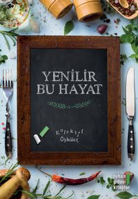 Yenilir Bu Hayat & Kolektif Öyküler