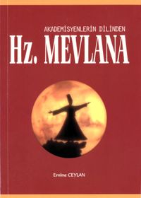 Akademisyenlerin Dilinden Hz. Mevlana 