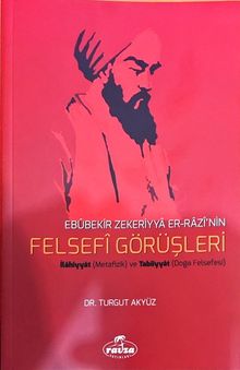 Ebubekir Zekeriyya er-Razi'nin Felsefi Görüşleri & İlahiyyat (Metafizik) ve Tabiiyyat (Doğa Felsefesi)