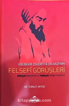 Ebubekir Zekeriyya er-Razi’nin Felsefi Görüşleri & İlahiyyat (Metafizik) ve Tabiiyyat (Doğa Felsefesi) - Dr. Turgut Akyüz