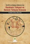 Türk Dili ve Edebiyatı Bölümleri İçin Karahanlı Türkçesi ve Harezm Türkçesi Kılavuzu