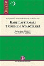 Karşılaştırmalı Türkmen Atasözleri & Deneşdirmeli Türkmen Nakyllary We Atatlar Sözi