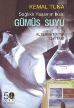 Sağlıklı Yaşamın İksiri Gümüş Suyu