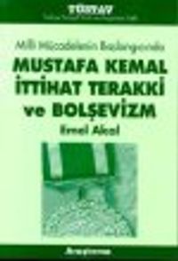 Mustafa Kemal İttihat Terakki ve Bolşevizm