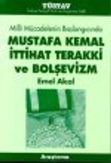 Mustafa Kemal İttihat Terakki ve Bolşevizm