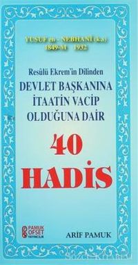 Resulü Ekrem'in Dilinden Devlet Başkanına İtaatin Vacip Olduğuna Dair 40 Hadis