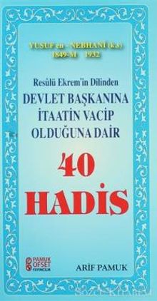 Resulü Ekrem'in Dilinden Devlet Başkanına İtaatin Vacip Olduğuna Dair 40 Hadis