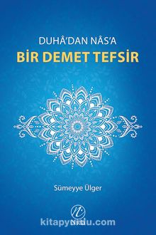 Duha'dan Nas'a Bir Demet Tefsir - Sümeyye Ülger