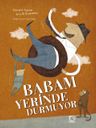Babam Yerinde Durmuyor
