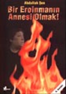 Bir Eroinmanın Annesi Olmak!