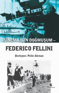 Sinema İçin Doğmuşum - Federico Fellini