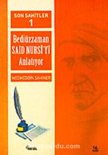 Cilt: 1 Son Şahitler Bediüzzaman Said Nursi'yi Anlatıyor - Necmeddin Şahiner