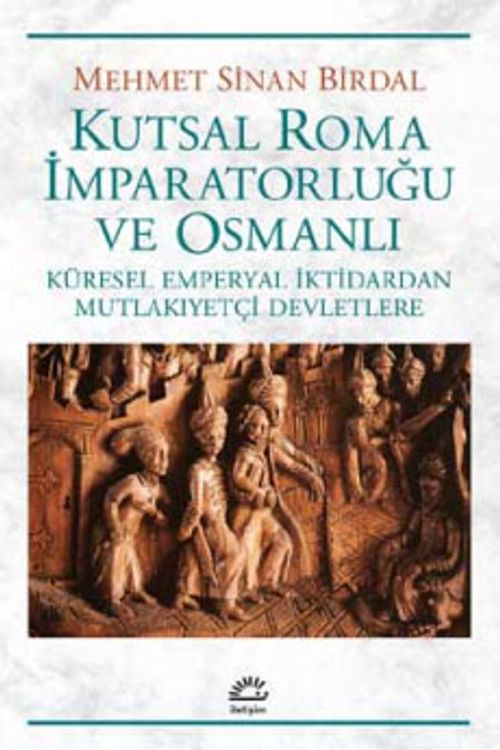 Kutsal Roma İmparatorluğu ve Osmanlı & Küresel Emperyal İktidardan Mutlakiyetçi Devletlere