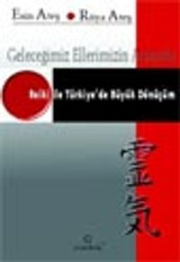 Geleceğimiz Ellerimizin Arasında Reiki ile Türkiye'de Büyük Dönüşüm