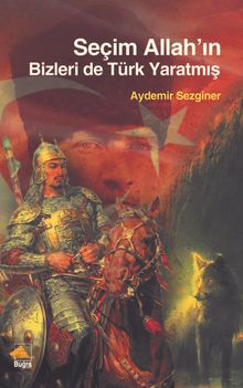 Seçim Allah’ın Bizleri de Türk Yaratmış