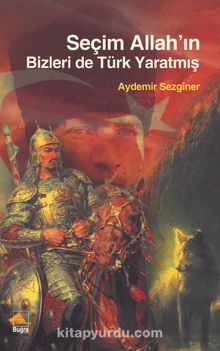 Seçim Allah’ın Bizleri de Türk Yaratmış - Aydemir Sezginer