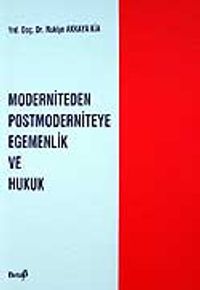Modernite Postmoderniteye Egemenlik ve Hukuk