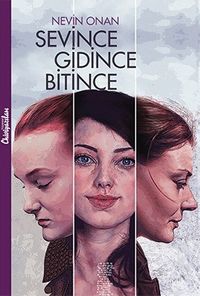 Sevince, Gidince, Bitince