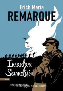 İnsanları Sevmelisin - Erich Maria Remarque