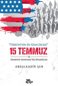 Türkiye'nin En Uzun Gecesi 15 Temmuz ve Darbenin Ardındaki Dış Dinamikler