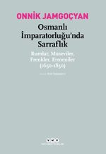Osmanlı İmparatorluğu'nda Sarraflık & Rumlar, Museviler, Frenkler, Ermeniler (1650-1850)