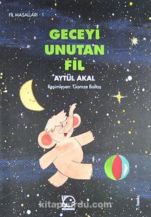 Geceyi Unutan Fil / Fil Masalları 1 - Aytül Akal