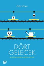 Dört Gelecek: Kapitalizmden Sonra Hayat
