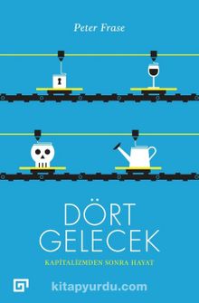 Dört Gelecek: Kapitalizmden Sonra Hayat - Peter Frase
