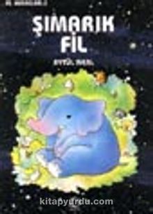Şımarık Fil / Fil Masalları 2 - Aytül Akal