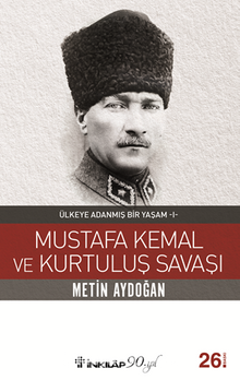 Mustafa Kemal ve Kurtuluş Savaşı / Ülkeye Adanmış Bir Yaşam 1