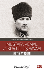 Mustafa Kemal ve Kurtuluş Savaşı / Ülkeye Adanmış Bir Yaşam 1