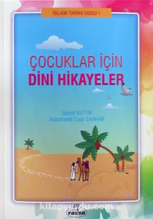 Çocuklar İçin Dini Hikayeler - Prof. Dr. Seyyid Kutub