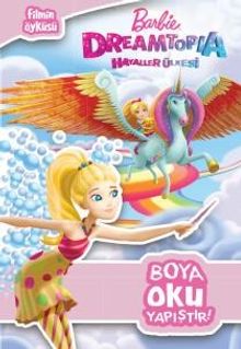 Barbie Dreamtopia Hayaller Ülkesi Boya Oku Yapıştır