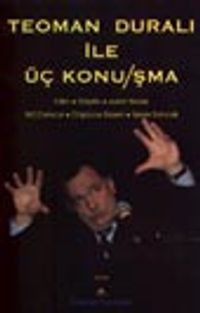 Teoman Duralı İle Üç Konu/şma