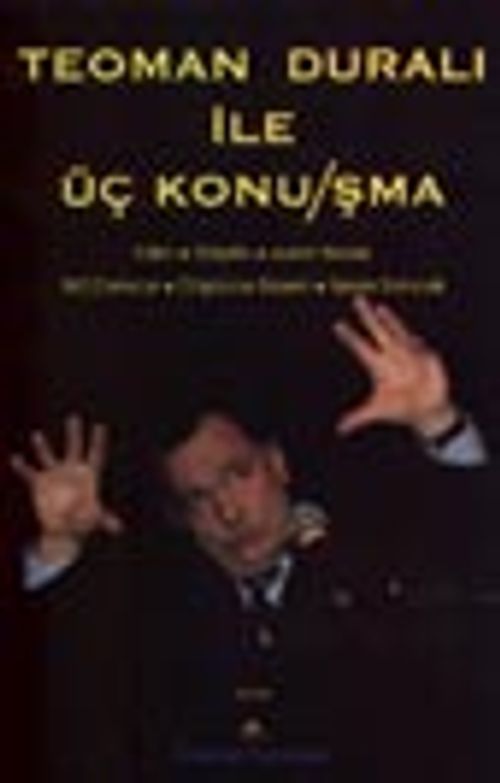 Teoman Duralı İle Üç Konu/şma