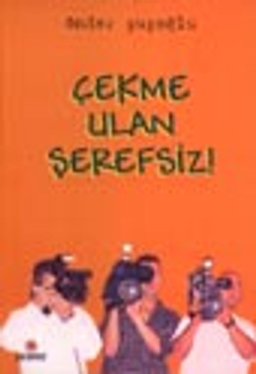 Çekme Ulan Şerefsiz !