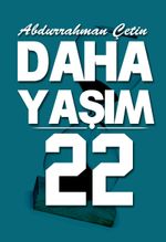 Daha Yaşım 22
