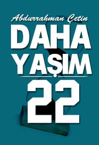 Daha Yaşım 22