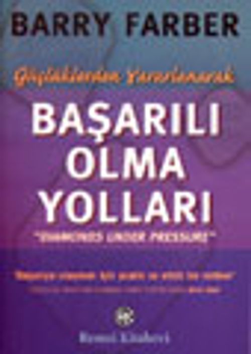 Güçlüklerden Yararlanarak Başarılı Olma Yolları