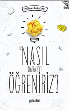 Nasıl Daha İyi Öğreniriz? - M. Fatih Çakır