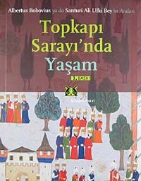 Topkapı Sarayı'nda Yaşam Albertus Bobovius ya da Santuri Ali Ufki Bey'in Anıları