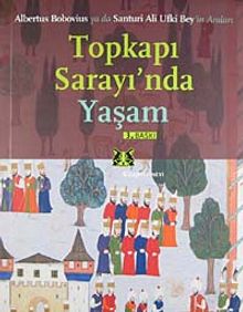 Topkapı Sarayı'nda Yaşam Albertus Bobovius ya da Santuri Ali Ufki Bey'in Anıları