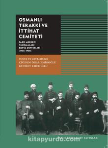 Osmanlı Terakki ve İttihat Cemiyeti & Paris Merkezi Yazışmaları Kopya Defterleri (1906-1908)