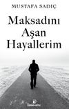Maksadını Aşan Hayallerim