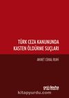 Türk Ceza Kanununda Kasten Öldürme Suçları