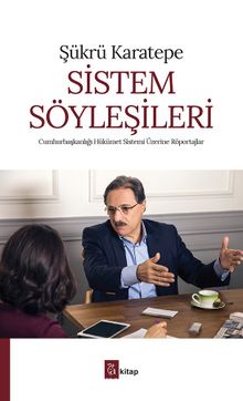 Sistem Söyleşileri & Cumhurbaşkanlığı Hükümet Sistemi Üzerine Röportajlar - Prof. Dr. Şükrü Karatepe