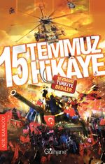 15 Temmuz 15 Hikaye  & Sevdamız “Türkiye” Dediler 