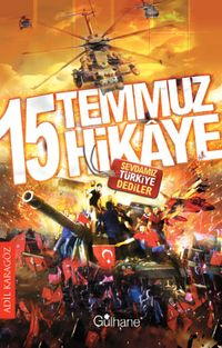 15 Temmuz 15 Hikaye  & Sevdamız “Türkiye” Dediler 