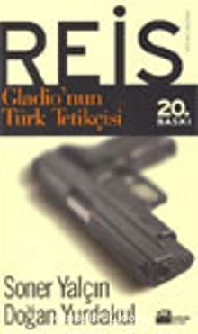 Reis / Gladio'nun Türk Tetikçisi
