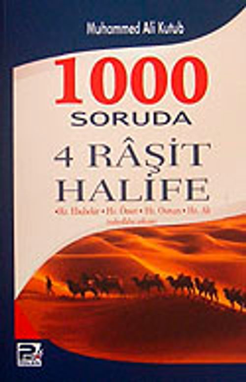 1000 Soruda 4 Raşit Halife / Hz. Ebubekir,Hz. Ömer,Hz. Osman,Hz. Ali (radıyallahu anhum)